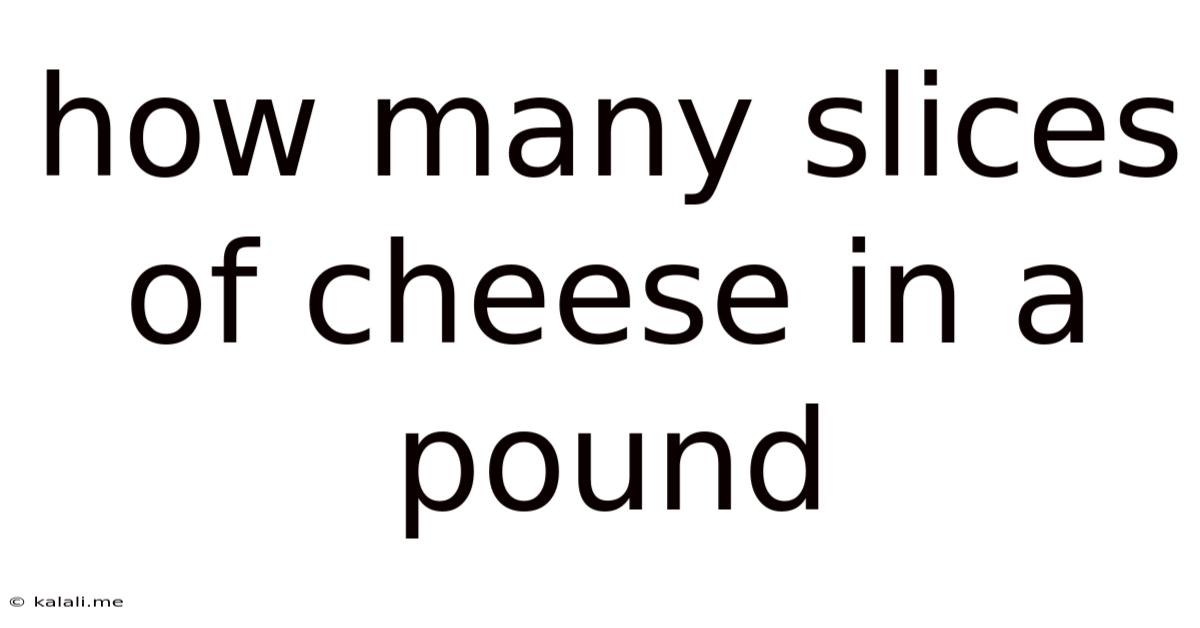 How Many Slices Of Cheese In A Pound