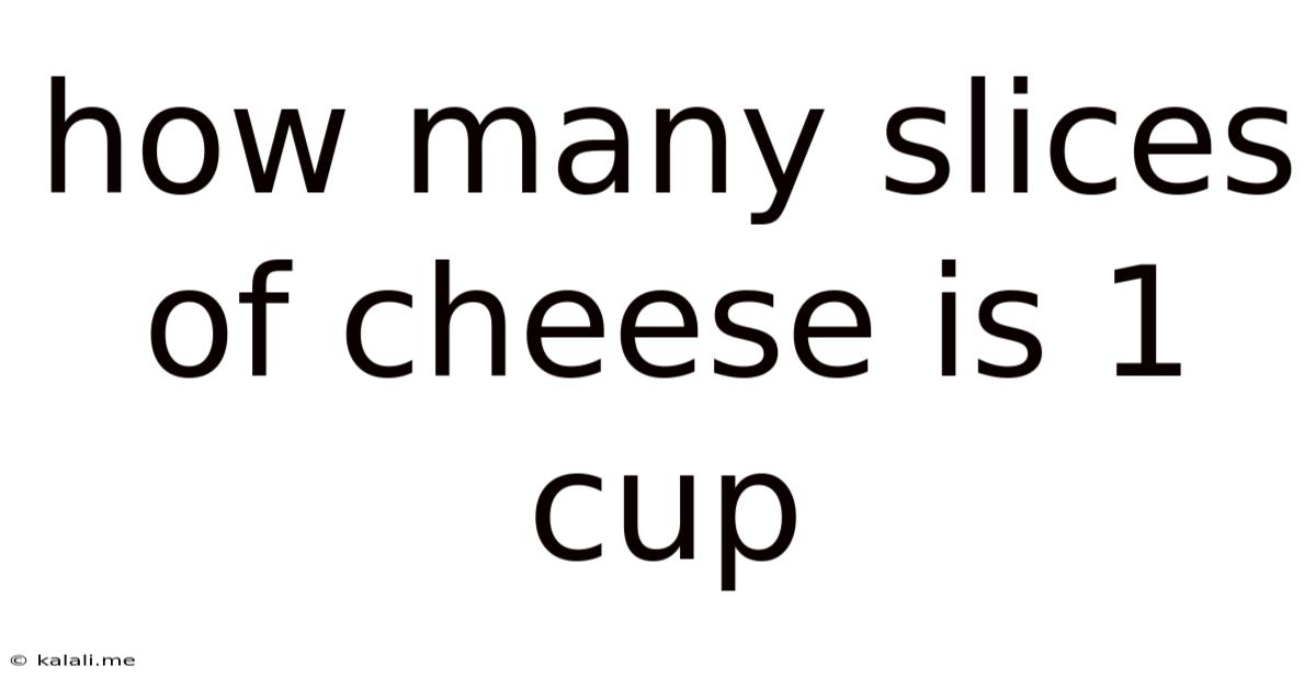 How Many Slices Of Cheese Is 1 Cup