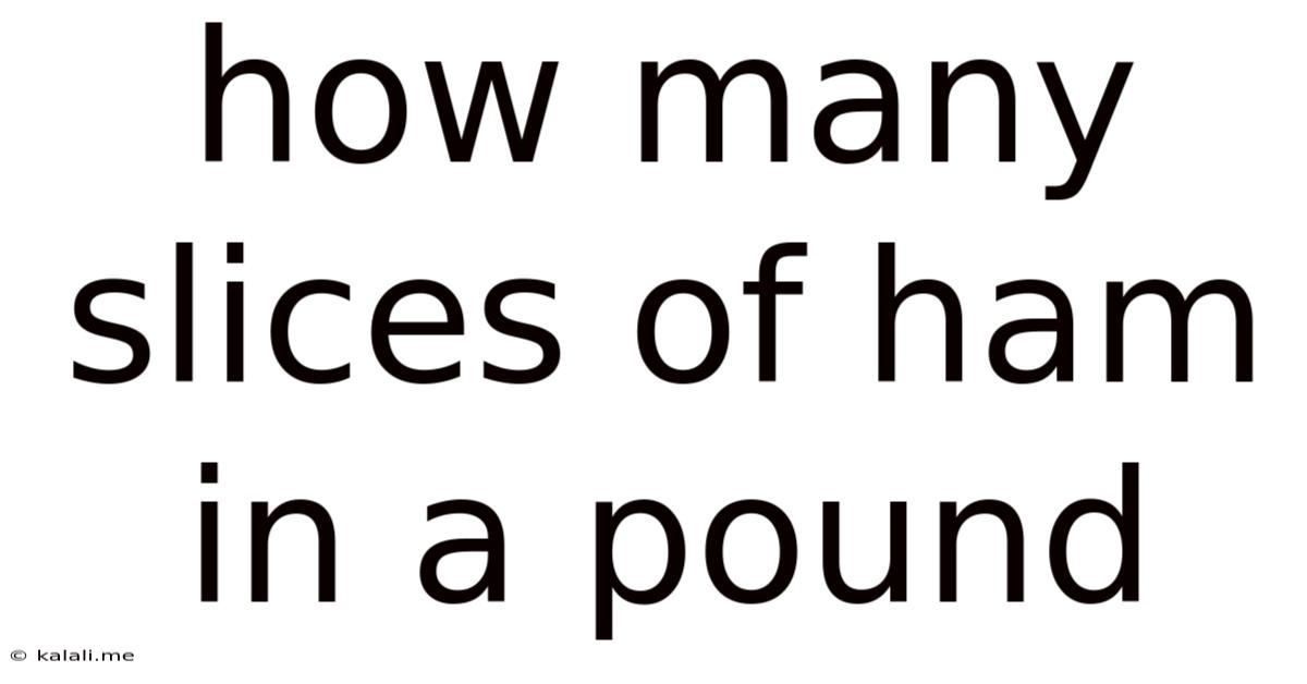 How Many Slices Of Ham In A Pound
