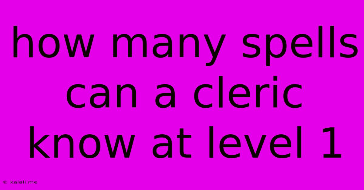 How Many Spells Can A Cleric Know At Level 1