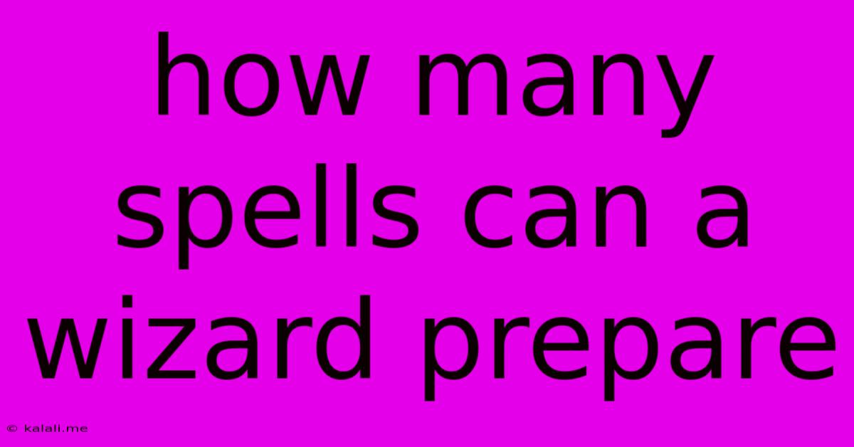 How Many Spells Can A Wizard Prepare