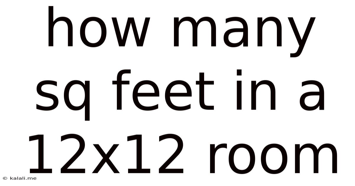 How Many Sq Feet In A 12x12 Room