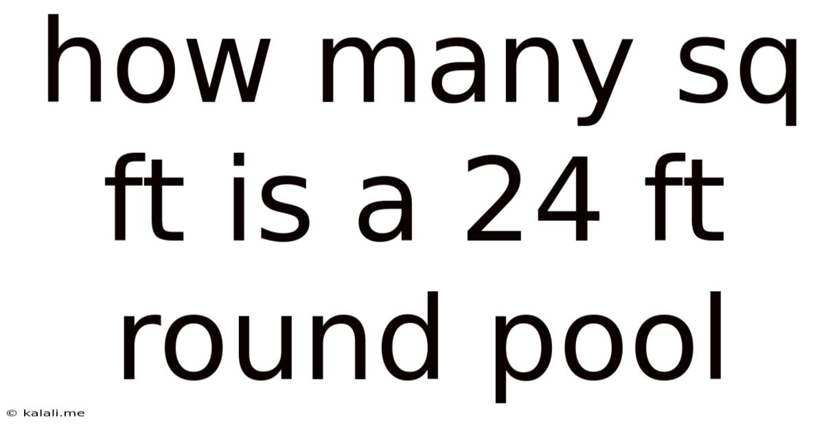 How Many Sq Ft Is A 24 Ft Round Pool