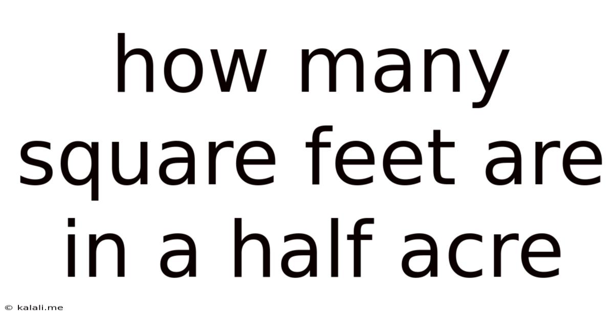 How Many Square Feet Are In A Half Acre