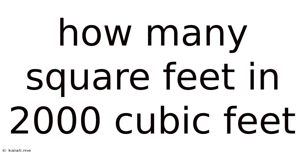 How Many Square Feet In 2000 Cubic Feet