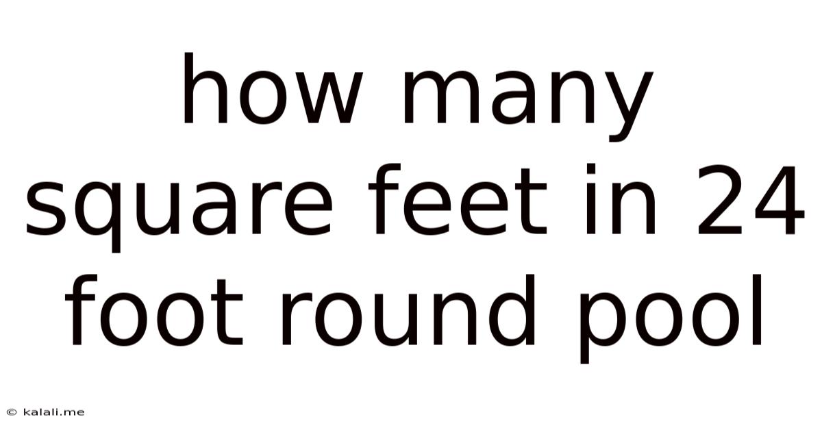 How Many Square Feet In 24 Foot Round Pool