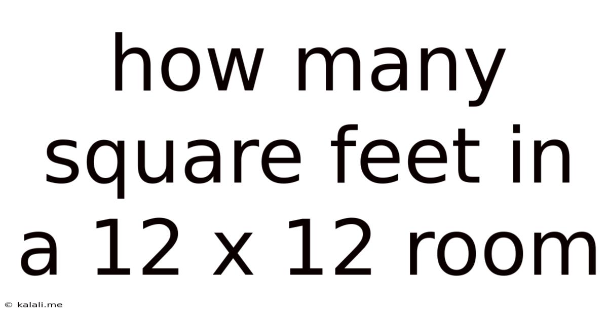 How Many Square Feet In A 12 X 12 Room