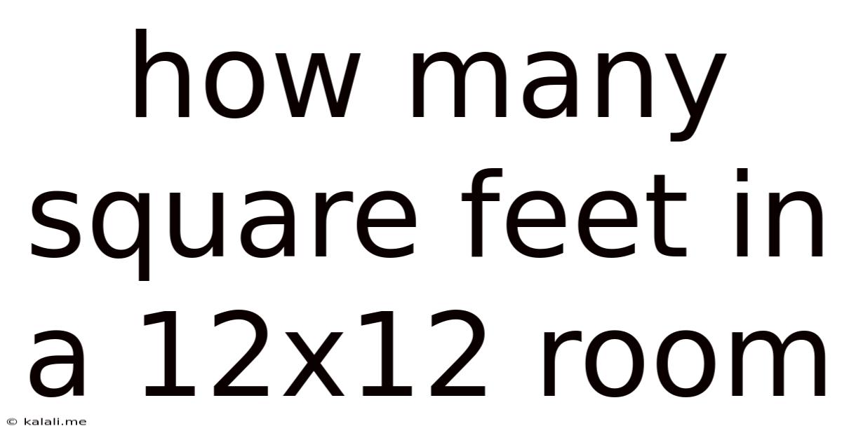 How Many Square Feet In A 12x12 Room