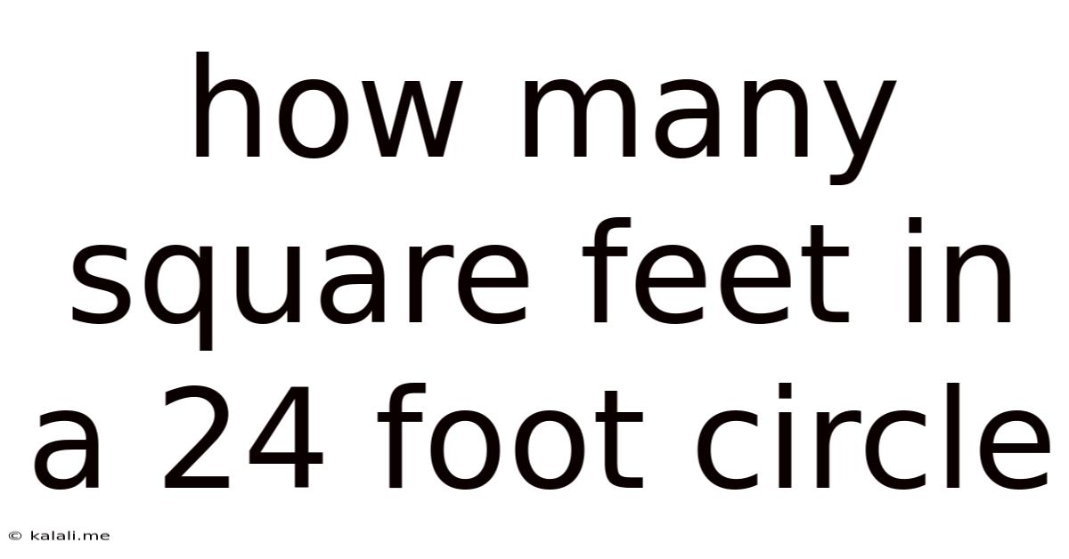 How Many Square Feet In A 24 Foot Circle