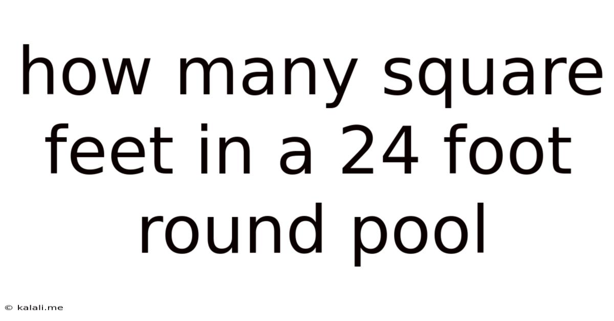 How Many Square Feet In A 24 Foot Round Pool