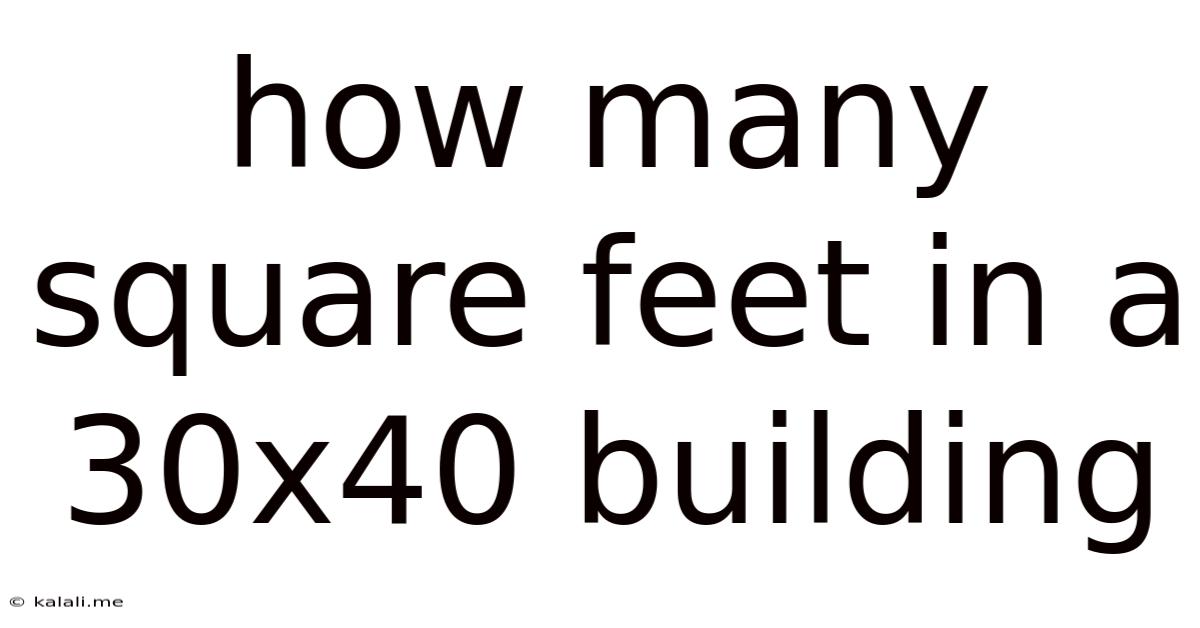 How Many Square Feet In A 30x40 Building