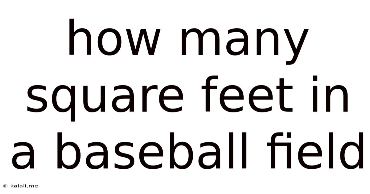 How Many Square Feet In A Baseball Field