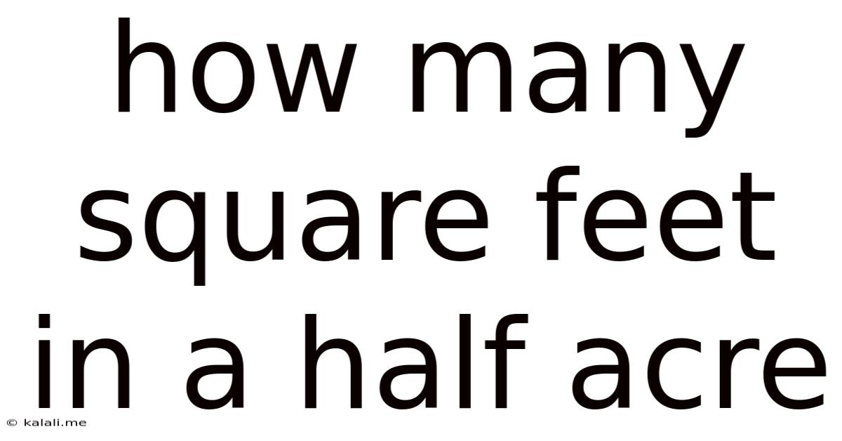 How Many Square Feet In A Half Acre