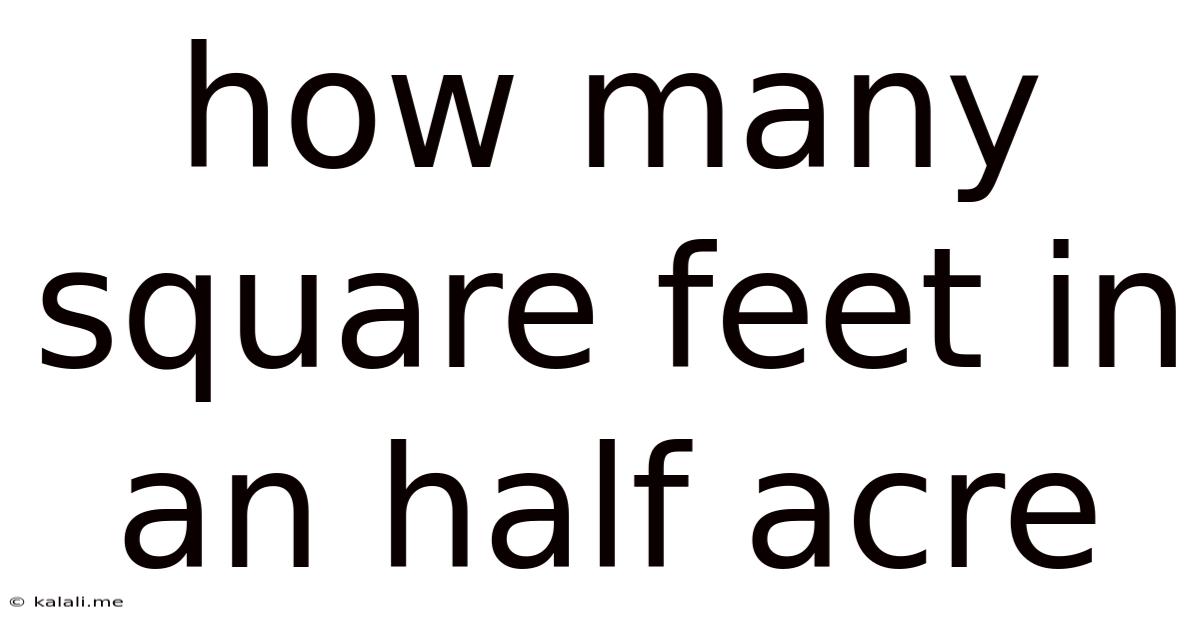 How Many Square Feet In An Half Acre