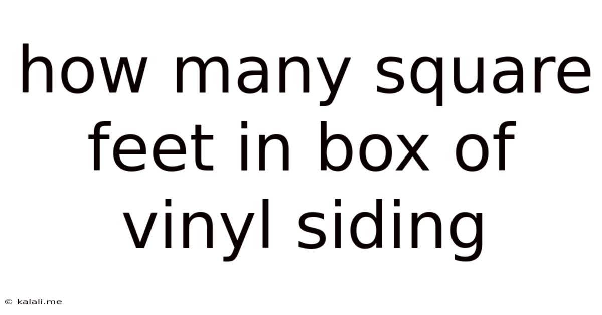 How Many Square Feet In Box Of Vinyl Siding