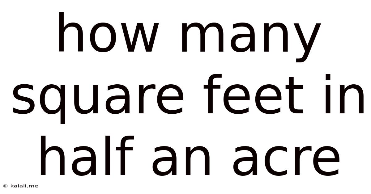 How Many Square Feet In Half An Acre