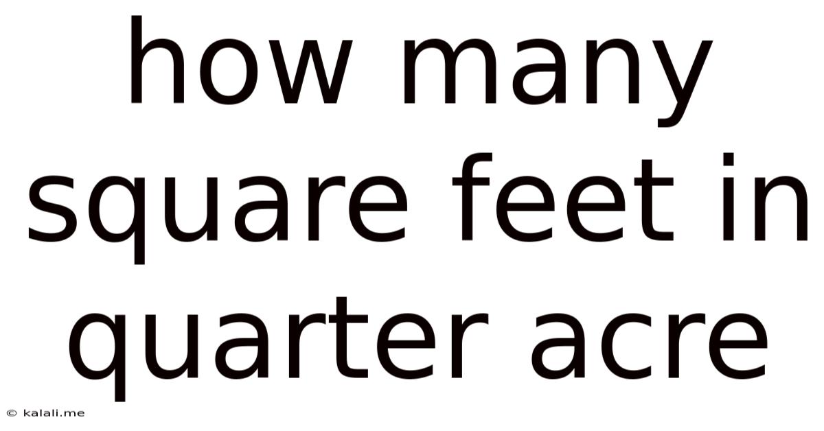 How Many Square Feet In Quarter Acre