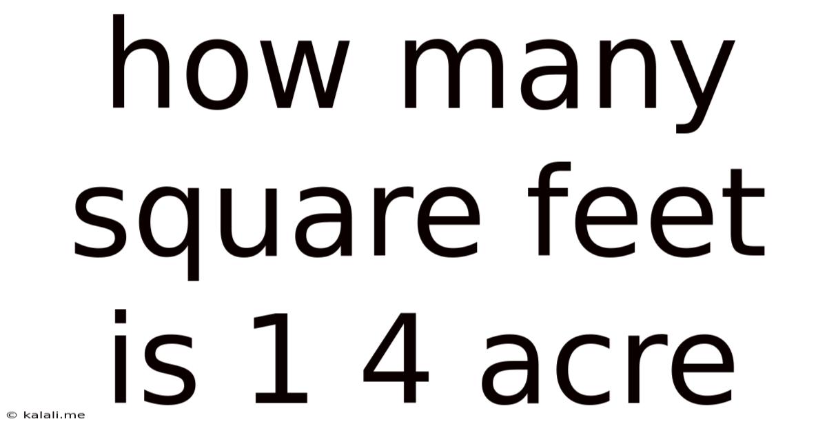 How Many Square Feet Is 1 4 Acre