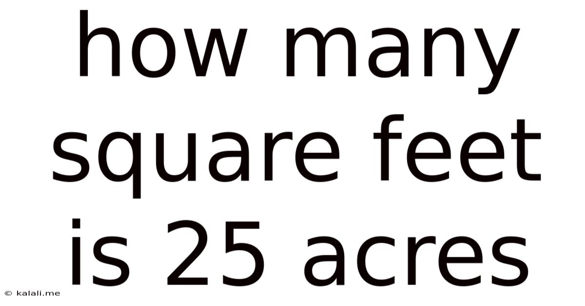 How Many Square Feet Is 25 Acres