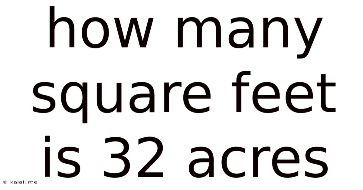 How Many Square Feet Is 32 Acres