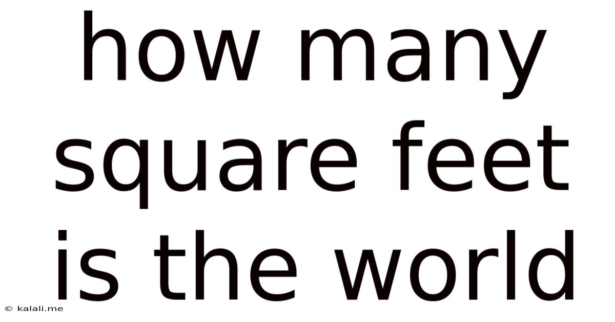 How Many Square Feet Is The World