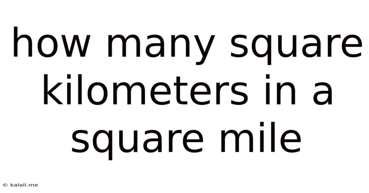How Many Square Kilometers In A Square Mile