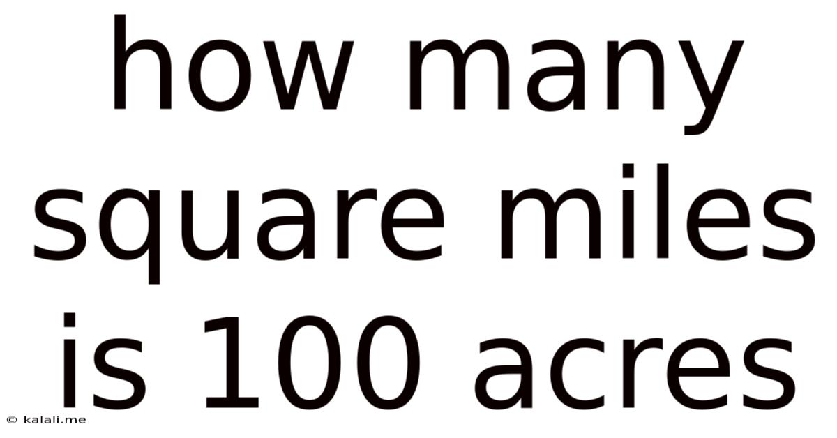 How Many Square Miles Is 100 Acres