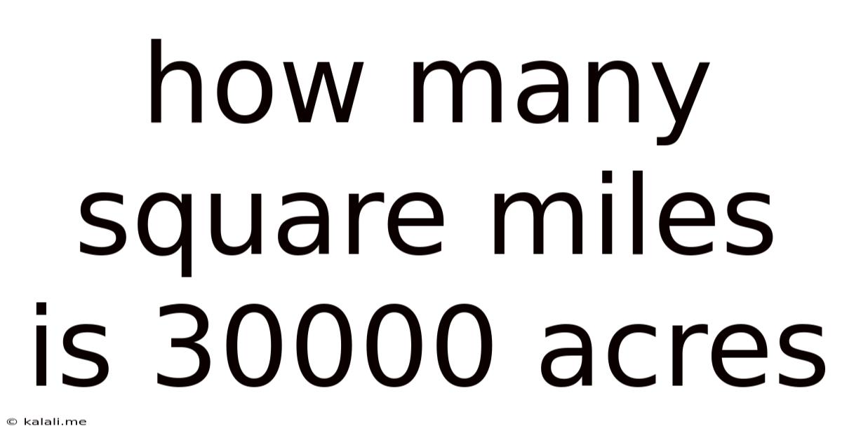 How Many Square Miles Is 30000 Acres