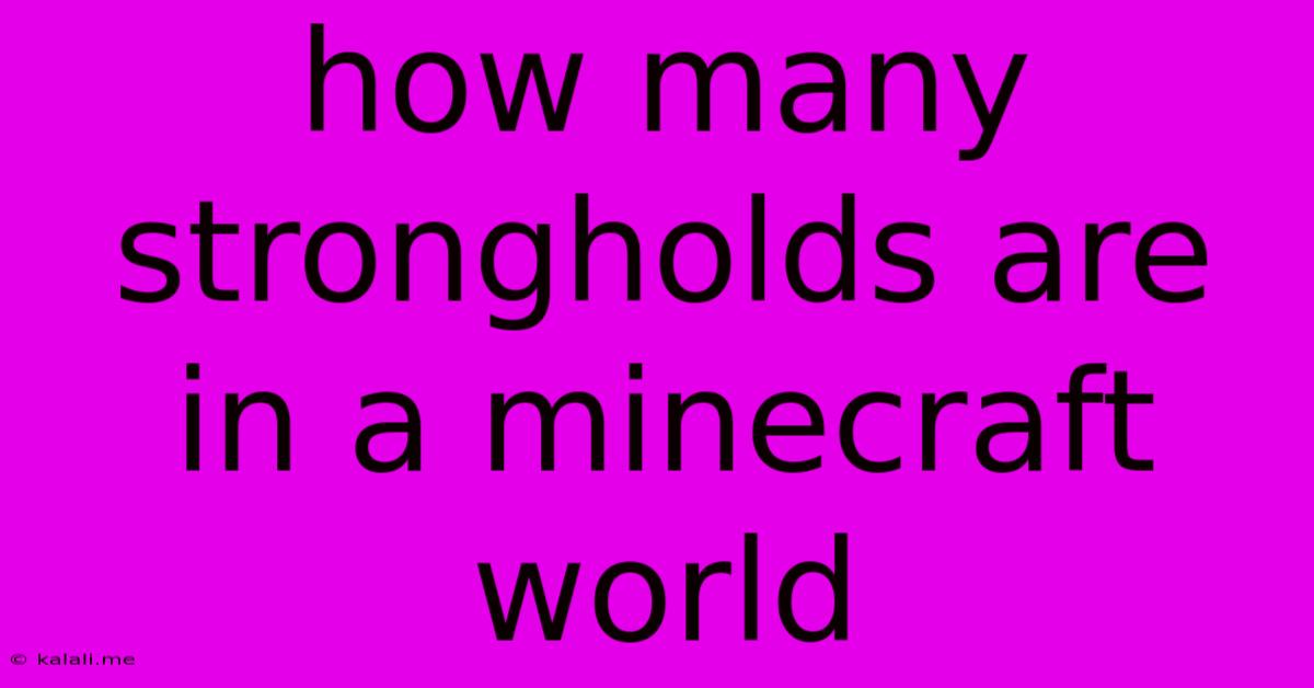 How Many Strongholds Are In A Minecraft World