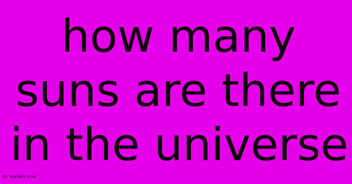 How Many Suns Are There In The Universe