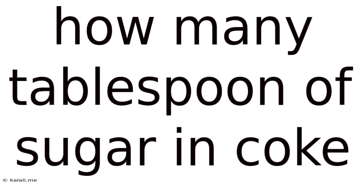 How Many Tablespoon Of Sugar In Coke