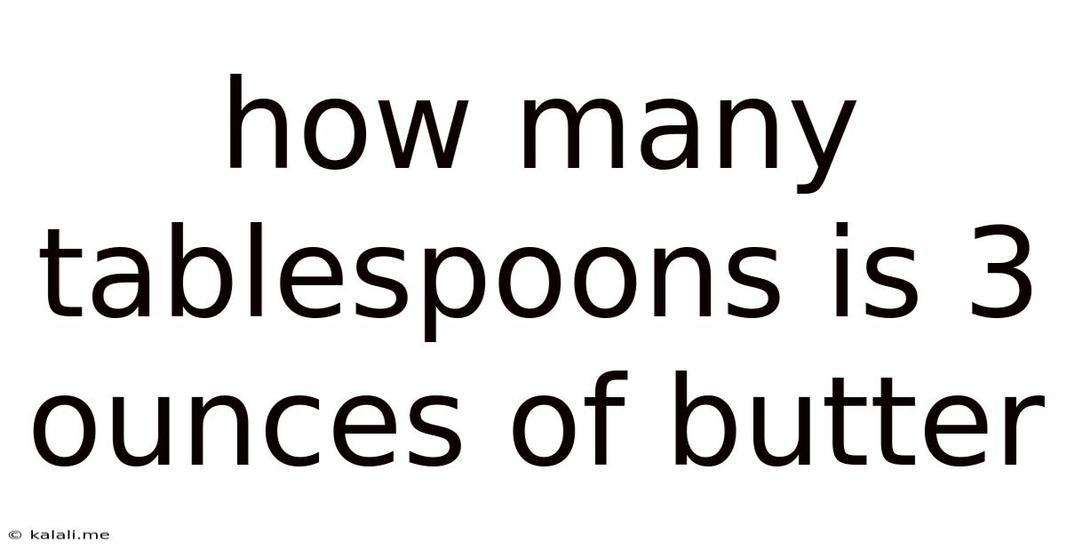 How Many Tablespoons Is 3 Ounces Of Butter