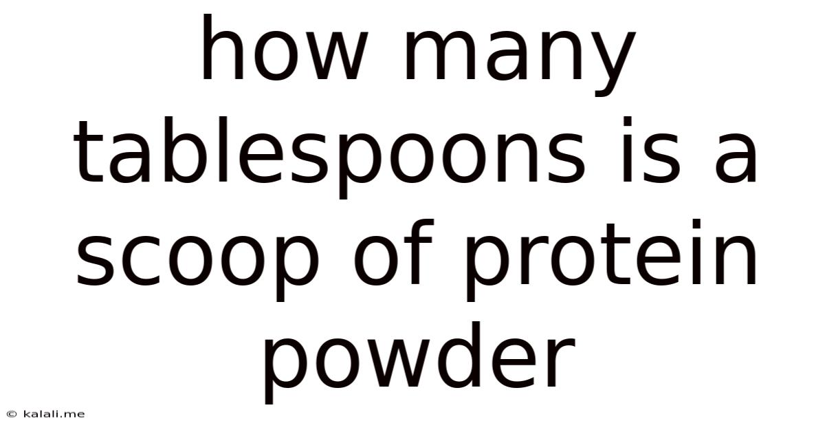 How Many Tablespoons Is A Scoop Of Protein Powder