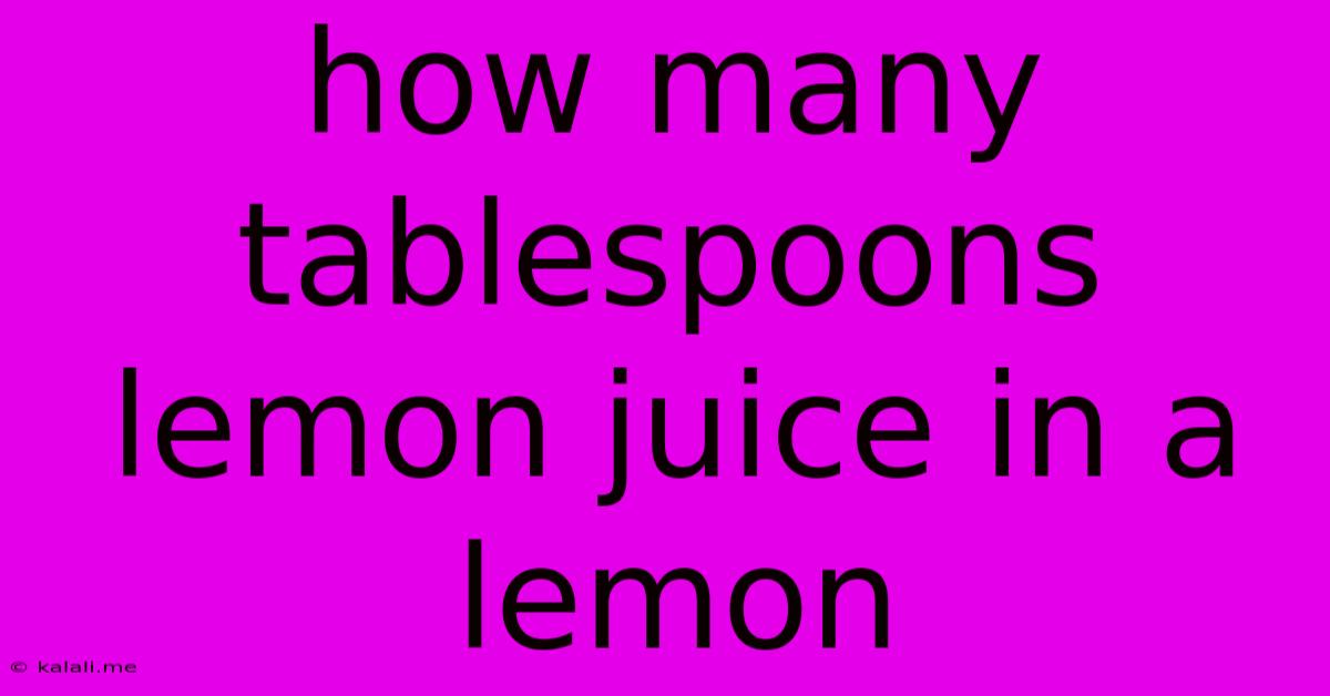 How Many Tablespoons Lemon Juice In A Lemon