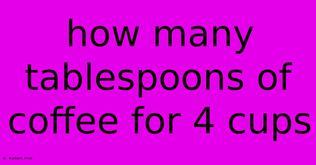 How Many Tablespoons Of Coffee For 4 Cups