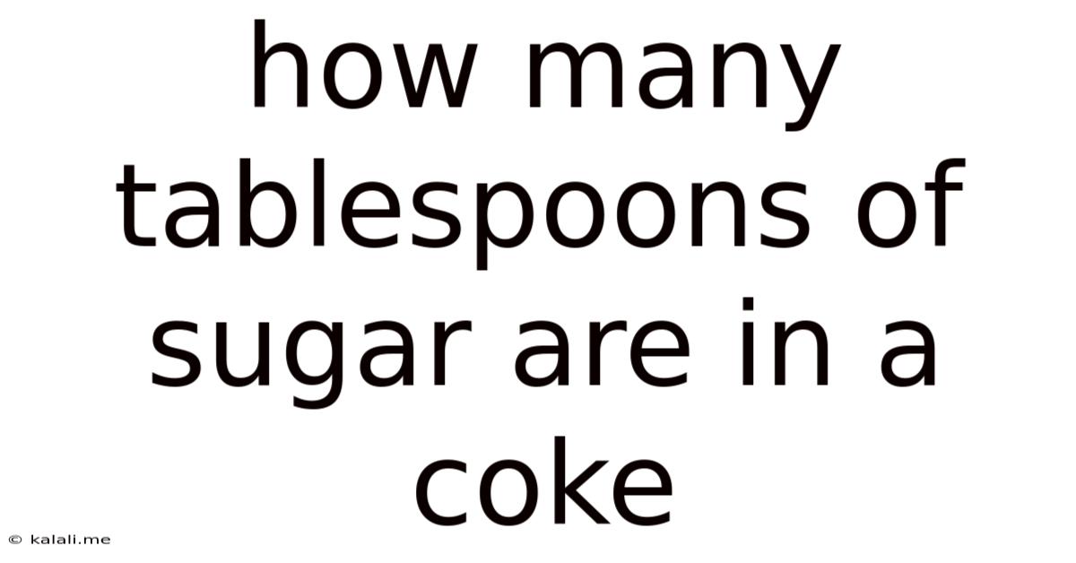 How Many Tablespoons Of Sugar Are In A Coke