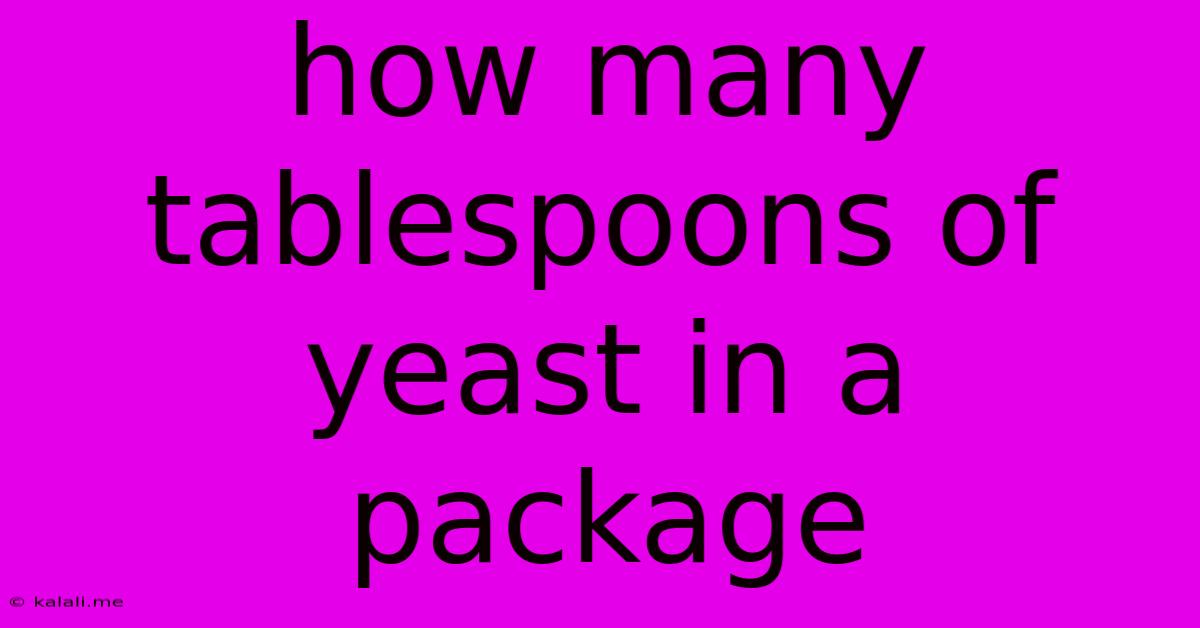 How Many Tablespoons Of Yeast In A Package