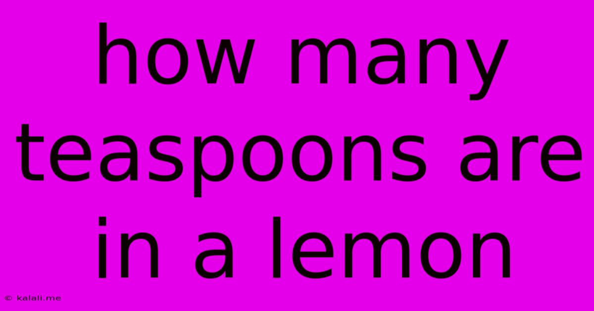 How Many Teaspoons Are In A Lemon