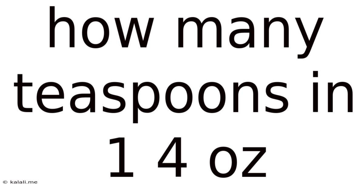 How Many Teaspoons In 1 4 Oz