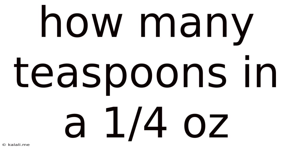 How Many Teaspoons In A 1/4 Oz