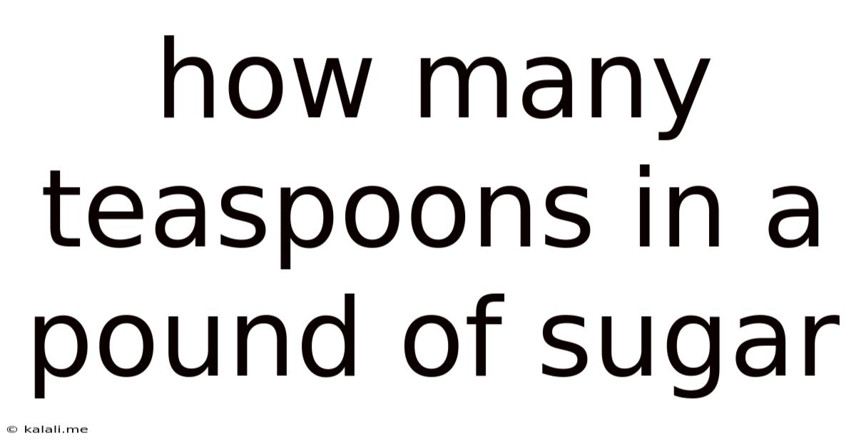 How Many Teaspoons In A Pound Of Sugar