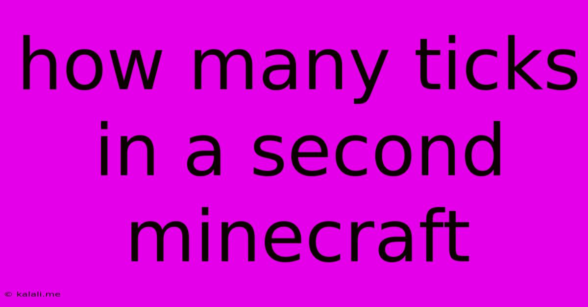 How Many Ticks In A Second Minecraft