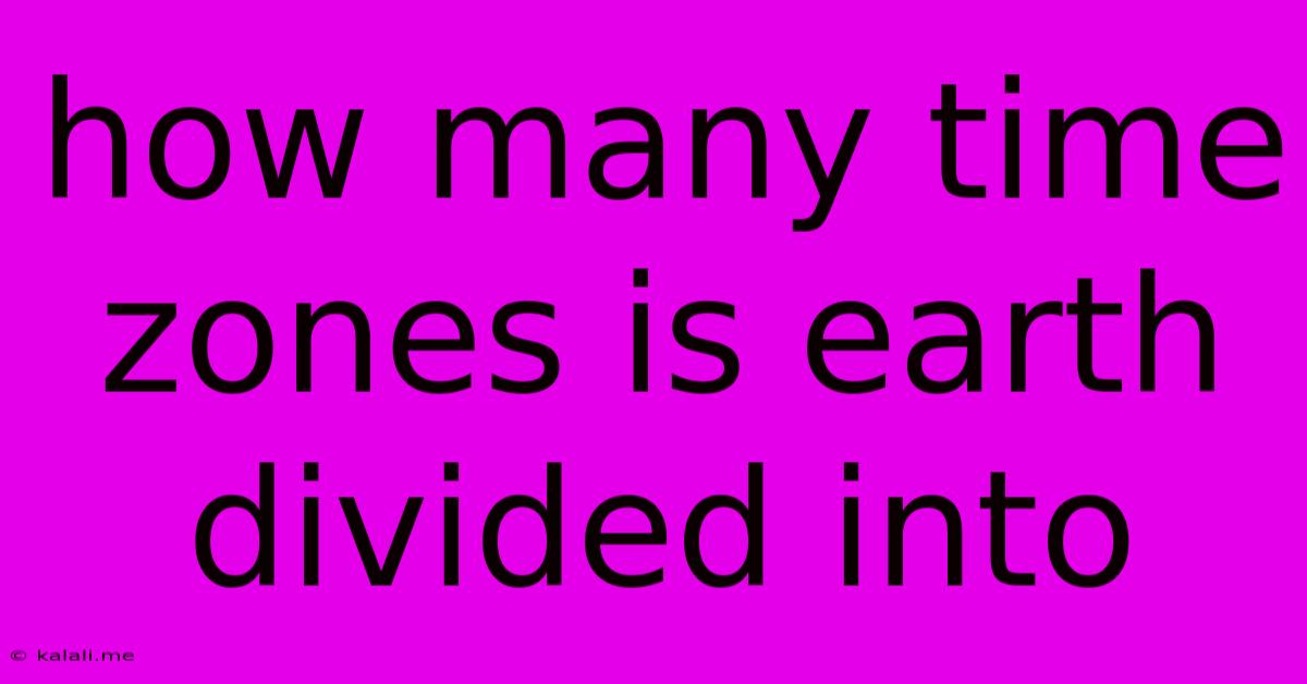 How Many Time Zones Is Earth Divided Into