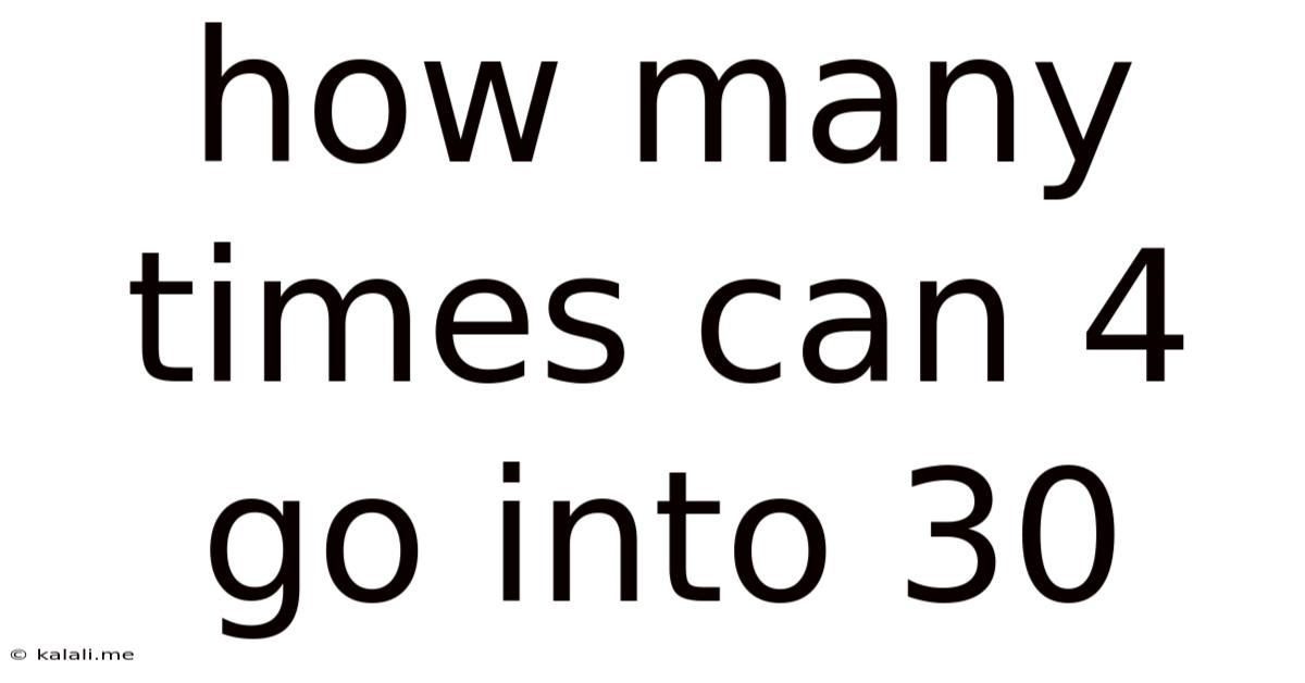 How Many Times Can 4 Go Into 30