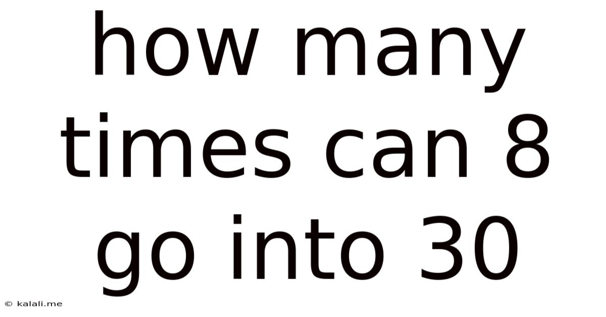 How Many Times Can 8 Go Into 30