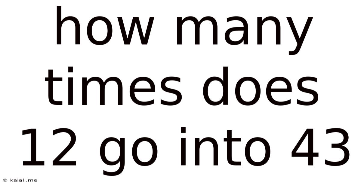 How Many Times Does 12 Go Into 43