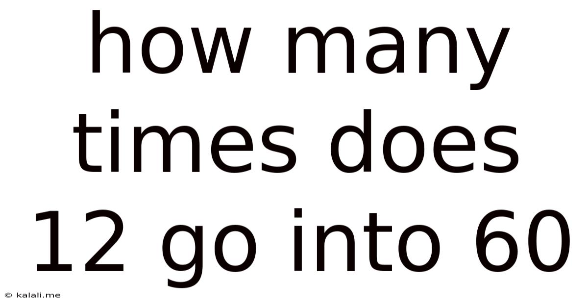 How Many Times Does 12 Go Into 60