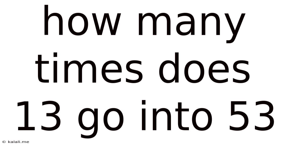 How Many Times Does 13 Go Into 53