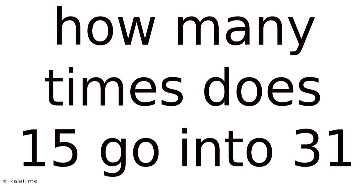 How Many Times Does 15 Go Into 31