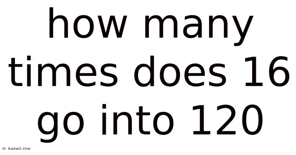 How Many Times Does 16 Go Into 120